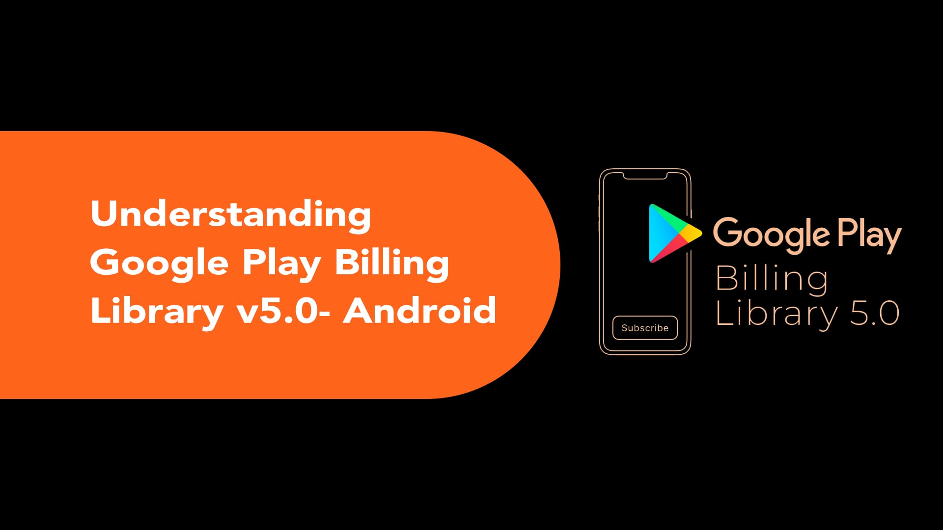 Marketing banner on a dark green background: an outline of a mobile phone displaying a “Subscribe” button, accompanied by the multicolored Google Play triangle logo and the text “Google Play Billing Library 5.0,” promoting the latest in-app billing framework.